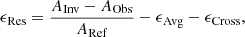 $$ \begin{aligned} \epsilon _{\mathrm{Res}}&= \frac{A_{\mathrm{Inv}}-A_{\mathrm{Obs}}}{A_{\mathrm{Ref}}}-\epsilon _{\mathrm{Avg}}- \epsilon _{\mathrm{Cross}}, \end{aligned} $$