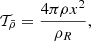 $$ \begin{aligned} \mathcal{T} _{\bar{\rho }}=\frac{4\pi \rho x^{2}}{\rho _{R}}, \end{aligned} $$