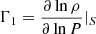 $ \Gamma_{1}=\frac{\partial \ln \rho}{\partial \ln P}\vert_{S} $