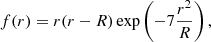 $$ \begin{aligned} f(r)=r (r-R) \exp \left(-7\frac{r^{2}}{R} \right), \end{aligned} $$