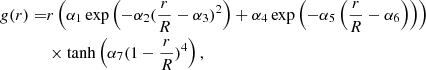 $$ \begin{aligned} g(r)=&r\left(\alpha _{1}\exp \left(-\alpha _{2}(\frac{r}{R}-\alpha _{3})^{2} \right) + \alpha _{4} \exp \left(-\alpha _{5} \left(\frac{r}{R}-\alpha _{6}\right) \right)\right)\nonumber \\&\times \tanh \left(\alpha _{7}(1-\frac{r}{R})^{4}\right), \end{aligned} $$