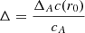 $ \Delta=\frac{\Delta_{A}c(r_{0})}{c_{A}} $