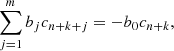 $$ \begin{aligned} \sum _{j=1}^{m} b_{j}c_{n+k+j} = -b_{0}c_{n+k}, \end{aligned} $$