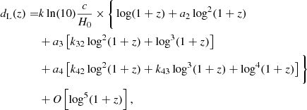 $$ \begin{aligned} d_{\mathrm{{L}}}(z) =&k\ln (10)\frac{c}{H_{0}}\times \Bigg \{\log (1+z)+a_{2}\log ^{2}(1+z) \nonumber \\& + a_{3}\left[k_{32}\log ^{2}(1+z)+\log ^{3}(1+z)\right]\nonumber \\& + a_{4}\left[k_{42}\log ^{2}(1+z)+k_{43}\log ^{3}(1+z)+\log ^{4}(1+z)\right]\Bigg \} \nonumber \\& + \textit{O}\left[\log ^{5}(1+z)\right], \nonumber \\ \end{aligned} $$