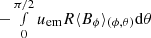 $ -\smallint_0^{\pi/2} u_\mathrm{em} R \langle B_\phi\rangle_{(\phi,\theta)} \mathrm{d}\theta $