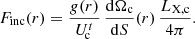 $$ \begin{aligned} F_{\rm inc} (r) = \frac{g(r)}{U^t_{\!\mathrm{c}}}\,\frac{\mathrm{d}\Omega _{\rm c}}{\mathrm{d}S}(r)\,\frac{L_{\rm X, c}}{4\pi }. \end{aligned} $$