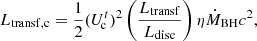 $$ \begin{aligned} L_{\rm transf, c}= \frac{1}{2}(U^t_{\!\mathrm{c}})^2 \left(\frac{L_{\rm transf}}{L_{\rm disc}}\right) \eta \dot{M}_{\rm BH} c^2, \end{aligned} $$