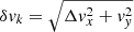 $ \delta \mathit{v}_k=\sqrt{\Delta \mathit{v}_{x}^{2}+\mathit{v}_{\mathit{y}}^{2}} $