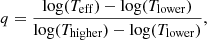 $$ \begin{aligned} q = \frac{\log (T_\mathrm{eff} ) - \log (T_\mathrm{lower} )}{\log (T_\mathrm{higher} ) - \log (T_\mathrm{lower} )}, \end{aligned} $$