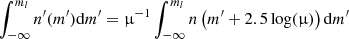 $$ \begin{aligned}&\int _{-\infty }^{m_l} n^{\prime }(m^{\prime })\mathrm{d} m^{\prime } = \upmu ^{-1}\int _{-\infty }^{m_l} n\left(m^{\prime }+2.5\log (\upmu )\right)\mathrm{d} m^{\prime } \end{aligned} $$