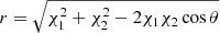 $ r=\sqrt{\chi^2_1 +\chi^2_2 - 2\chi_1 \chi_2 \cos \theta} $