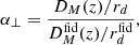 $$ \begin{aligned}&\alpha _\perp = \frac{D_M(z)/r_d}{D_M^\mathrm{fid}(z)/r_d^\mathrm{fid}}, \end{aligned} $$