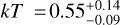 $kT = 0.55_{- 0.09}^{+ 0.14}$