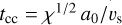 ${t_{{\rm{cc}}}} = {\chi ^{{1 \mathord{\left/ {\vphantom {1 2}} \right. \kern-\nulldelimiterspace} 2}}}{{{a_0}} \mathord{\left/ {\vphantom {{{a_0}} {{v_{\rm{s}}}}}} \right. \kern-\nulldelimiterspace} {{v_{\rm{s}}}}}$