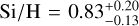 ${{{\rm{Si}}} \mathord{\left/ {\vphantom {{{\rm{Si}}} {\rm{H}}}} \right. \kern-\nulldelimiterspace} {\rm{H}}} = 0.83_{- 0.13}^{+ 0.20}$