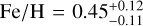 ${{{\rm{Fe}}} \mathord{\left/ {\vphantom {{{\rm{Fe}}} {\rm{H}}}} \right. \kern-\nulldelimiterspace} {\rm{H}}} = 0.45_{- 0.11}^{+ 0.12}$