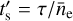 $t_{\rm{s}}^\prime = {{\rm{\tau}} \mathord{\left/ {\vphantom {{\rm{\tau}} {{{\bar n}_{\rm{e}}}}}} \right. \kern-\nulldelimiterspace} {{{\bar n}_{\rm{e}}}}}$