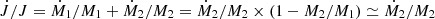 $ \dot{J}/J=\dot{M}_{1}/M_{1}+\dot{M}_{2}/M_{2}=\dot{M}_{2}/M_{2}\times (1-M_2/M_1) \simeq \dot{M}_{2}/M_{2} $