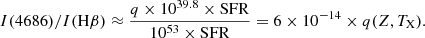 $$ \begin{aligned} I(4686)/I(\mathrm{H}\beta )\approx \frac{q \times 10^{39.8}\times \mathrm{SFR}}{10^{53}\times \mathrm{SFR}}= 6 \times 10^{-14}\times q(Z, T_{\rm X}). \end{aligned} $$