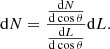 $$ \begin{aligned} \mathrm{d}N=\frac{\frac{\mathrm{d}N}{\mathrm{d}\cos \theta }}{\frac{\mathrm{d}L}{\mathrm{d}\cos \theta }}\mathrm{d}L . \end{aligned} $$