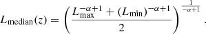 $$ \begin{aligned} L_{\rm median}(z)=\left( \frac{L_{\rm max}^{-\alpha +1}+(L_{\rm min})^{-\alpha +1}}{2}\right)^{\frac{1}{-\alpha +1}} . \end{aligned} $$