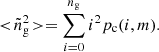 $$ \begin{aligned} < \!\tilde{n}_\mathrm{g} ^2\!> = \sum _{i=0}^{n_\mathrm{g} } i^2 p_\mathrm{c} (i,m). \end{aligned} $$
