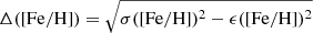 $ \Delta(\mathrm{[Fe/H]}) = \sqrt{ \sigma(\mathrm{[Fe/H]})^2 - \epsilon(\mathrm{[Fe/H]})^2} $
