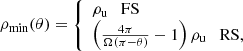 $$ \begin{aligned} \rho _{\rm min}(\theta ) = {\left\{ \begin{array}{ll} \rho _{\rm u} \quad \mathrm{FS} \\ \left(\frac{4\pi }{\Omega (\pi -\theta )} - 1\right)\rho _{\rm u}\quad \mathrm{RS}, \end{array}\right.} \end{aligned} $$