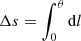 $ \Delta s = \smallint_0^\theta \mathrm{d}l $
