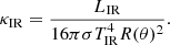 $$ \begin{aligned} \kappa _{\rm IR} = \frac{L_{\rm IR}}{16\pi \sigma T_{\rm IR}^4 R(\theta )^2}. \end{aligned} $$