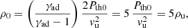 $$ \begin{aligned} \rho _0 = \left(\frac{\gamma _{\rm ad}}{\gamma _{\rm ad}-1}\right) \frac{2 P_{\mathrm{th}0}}{{v}_{\rm u}^2} = 5\, \frac{P_{\mathrm{th}0}}{{v}_{\rm u}^2} = 5\rho _{\rm u}, \end{aligned} $$