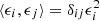 $ \langle\epsilon_i,\epsilon_j\rangle=\delta_{ij}\epsilon_i^2 $