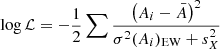 $$ \begin{aligned} \log \mathcal{L}&=-\frac{1}{2}\sum \frac{\left(A_i - \bar{A}\right)^2}{\sigma ^2(A_i)_{\mathrm{EW}}+s_X^2} \end{aligned} $$