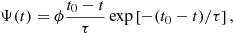 $$ \begin{aligned} \Psi (t) = \phi \frac{t_0-t}{\tau } \exp \left[-(t_0-t)/\tau \right], \end{aligned} $$