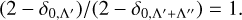 ${{\left({2 - {\delta_{0,\Lambda \prime}}} \right)} \mathord{\left/ {\vphantom {{\left({2 - {\delta_{0,\Lambda \prime}}} \right)} {\left({2 - {\delta_{0,\Lambda \prime + \Lambda}}} \right)}}} \right. \kern-\nulldelimiterspace} {\left({2 - {\delta_{0,\Lambda \prime + \Lambda}}} \right)}} = 1.$