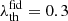 $ \lambda_\mathrm{th}^\mathrm{fid}=0.3 $