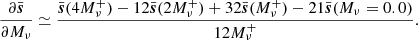 $$ \begin{aligned} \frac{\partial \bar{\boldsymbol{s}}}{\partial M_\nu } \simeq \frac{ \bar{\boldsymbol{s}}(4 M_\nu ^+) - 12 \bar{\boldsymbol{s}}(2 M_\nu ^+) + 32 \bar{\boldsymbol{s}}(M_\nu ^+) - 21\bar{\boldsymbol{s}}(M_\nu = 0.0)}{12 M_\nu ^+}. \end{aligned} $$