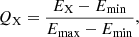 $$ \begin{aligned} Q_{\rm X} = \frac{E_{\rm X} - E_{\rm min}}{E_{\rm max}-E_{\rm min}}, \end{aligned} $$