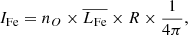 $$ \begin{aligned} I_{\rm Fe} = n_O \times \overline{L_{\rm Fe}} \times R \times \frac{1}{4\pi }, \end{aligned} $$