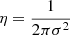 $ \eta = \frac{1}{2\pi\sigma^2} $
