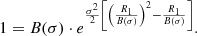 $$ \begin{aligned} 1 = B(\sigma )\cdot e^{\frac{\sigma ^2}{2}\left[\left(\frac{R_1}{B(\sigma )}\right)^2-\frac{R_1}{B(\sigma )}\right]} . \end{aligned} $$