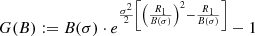 $$ \begin{aligned} G(B) := B(\sigma )\cdot e^{\frac{\sigma ^2}{2}\left[\left(\frac{R_1}{B(\sigma )}\right)^2-\frac{R_1}{B(\sigma )}\right]}-1 \end{aligned} $$