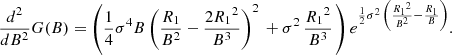 $$ \begin{aligned} \frac{d^2}{dB^2} G(B) = \left(\frac{1}{4} {{\sigma }^{4}} B\, {{\left( \frac{R_1}{{{B}^{2}}}-\frac{2 {{R_1}^{2}}}{{{B}^{3}}}\right) }^{2}}\, + {{\sigma }^{2}}\, \frac{ {{R_1}^{2}}}{{{B}^{3}}} \, \right){{ e}^{\frac{1}{2} {{\sigma }^{2}}\, \left( \frac{{{R_1}^{2}}}{{{B}^{2}}}-\frac{R_1}{B}\right) }}. \end{aligned} $$