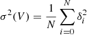 $$ \begin{aligned} \sigma ^2(V) = \frac{1}{N}\sum \limits _{i=0}^N\delta _{i}^2 \end{aligned} $$