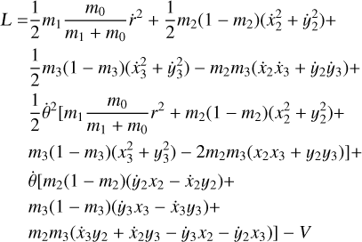 $\matrix{L \hfill & = \hfill & {{1 \over 2}{m_1}{{{m_0}} \over {{m_1} + {m_0}}}{{\dot r}^2} + {1 \over 2}{m_2}\left({1 - {m_2}} \right)\left({\dot x_2^2 + \dot y_2^2} \right) +} \hfill \cr {} \hfill & {} \hfill & {{1 \over 2}{m_3}\left({1 - {m_3}} \right)\left({\dot x_3^2 + \dot y_3^2} \right) - {m_2}{m_3}\left({{{\dot x}_2}{{\dot x}_3} + {{\dot y}_2}{{\dot y}_3}} \right) +} \hfill \cr {} \hfill & {} \hfill & {{1 \over 2}{{\dot \theta}^2}\left[{{m_1}{{{m_0}} \over {{m_1} + {m_0}}}{r^2} + {m_2}\left({1 - {m_2}} \right)\left({x_2^2 + y_2^2} \right) +} \right.} \hfill \cr {} \hfill & {} \hfill & {\left. {{m_3}\left({1 - {m_3}} \right)\left({x_3^2 + y_3^2} \right) - 2{m_2}{m_3}\left({{x_2}{x_3} + {y_2}{y_3}} \right)} \right] +} \hfill \cr {} \hfill & {} \hfill & {\dot \theta \left[{{m_2}} \right.\left({1 - {m_2}} \right)\left({{{\dot y}_2}{x_2} - {{\dot x}_2}{y_2}} \right) +} \hfill \cr {} \hfill & {} \hfill & {{m_3}\left({1 - {m_3}} \right)\left({{{\dot y}_3}{x_3} - {{\dot x}_3}{y_3}} \right) +} \hfill \cr {} \hfill & {} \hfill & {\left. {{m_2}{m_3}\left({{{\dot x}_3}{y_2} + {{\dot x}_2}{y_3} - {{\dot y}_3}{x_2} - {{\dot y}_2}{x_3}} \right)} \right] - V} \hfill \cr} $