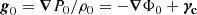 $$ \begin{aligned} \boldsymbol{g}_0=\boldsymbol{\nabla }P_0/\rho _0=-\boldsymbol{\nabla }\Phi _0+ \boldsymbol{\gamma _{\rm c}} \end{aligned} $$