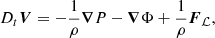 $$ \begin{aligned} D_{t} \boldsymbol{V}=-\frac{1}{\rho } \boldsymbol{\nabla } P-\boldsymbol{\nabla } \Phi +\frac{1}{\rho }\boldsymbol{F}_{\mathcal{L} }, \end{aligned} $$
