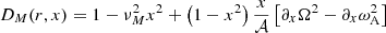 $$ \begin{aligned} D_{M} (r, x) = 1- \nu _{M}^2 x^2+\left(1-x^2\right)\frac{x}{\mathcal{A} }\left[\partial _x\Omega ^2 -\partial _x\omega _{\rm A}^2\right] \end{aligned} $$