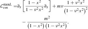$$ \begin{aligned} \mathcal{L} ^\mathrm{{stand.}}_{\nu m} =&\partial _{x}\left[ \frac{1-x^2}{1-\nu ^2 x^2}\partial _{x} \right] + m\nu \frac{1+\nu ^2 x^2}{\left(1-\nu ^2 x^2\right)^2} \nonumber \\&\quad - \frac{m^2}{\left(1-x^2\right)\left(1-\nu ^2 x^2\right)}. \end{aligned} $$