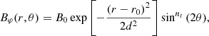 $$ \begin{aligned} B_\varphi (r, \theta ) = B_0 \exp {\left[-\frac{\left(r-r_0\right)^2}{2d^2}\right]} \sin ^{n_t}{\left(2\theta \right)}, \end{aligned} $$